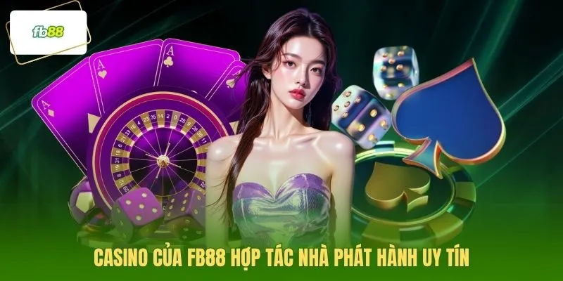 Casino của FB88 hợp tác nhà phát hành uy tín