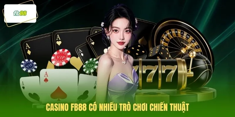 Casino FB88 có nhiều trò chơi chiến thuật