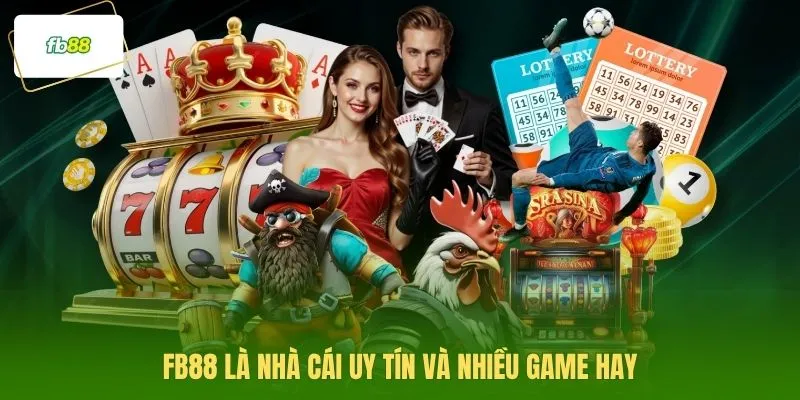 FB88 là nhà cái uy tín và nhiều game hay