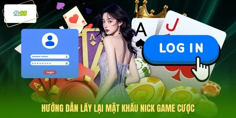 Hướng dẫn lấy lại mật khẩu nick game cược