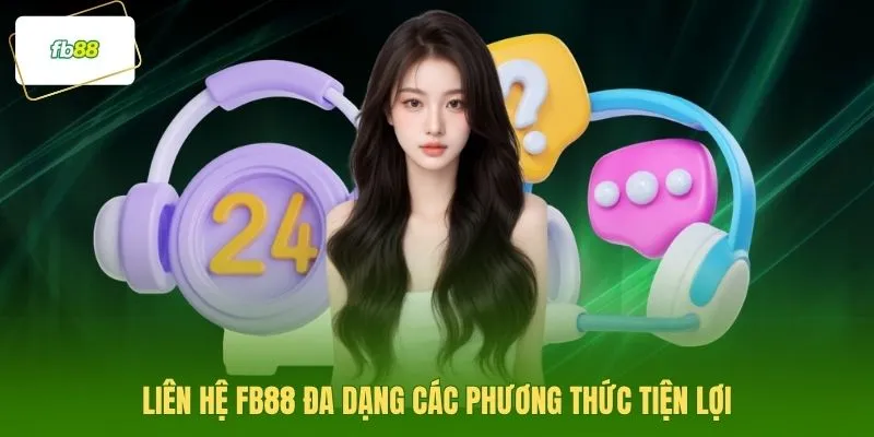 Liên hệ FB88 đa dạng các phương thức tiện lợi