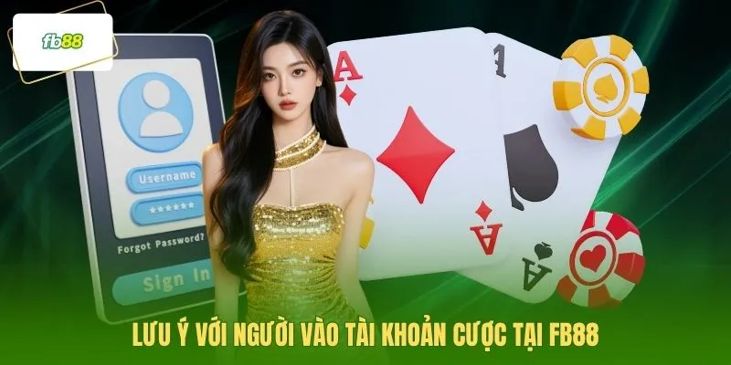 Lưu ý với người vào tài khoản cược tại FB88
