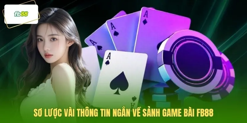 Sơ lược vài thông tin ngắn về sảnh game bài FB88