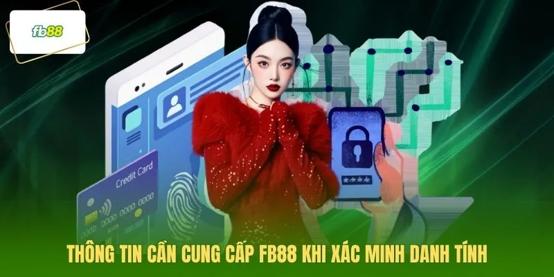 Thông tin cần cung cấp FB88 khi xác minh danh tính