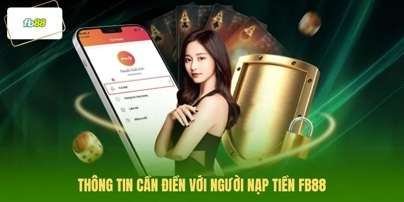 Thông tin cần điền với người nạp tiền FB88